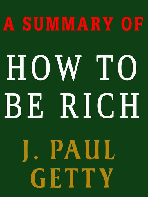 Title details for A Summary of How to Be Rich by J. Paul Getty - Available